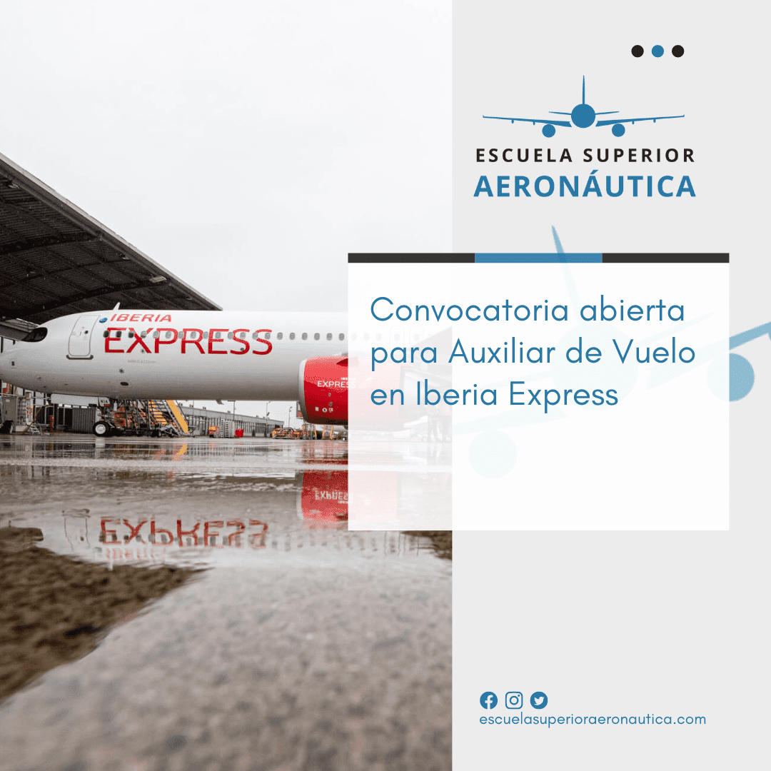 Empleo TCP: Convocatoria abierta para Auxiliar de Vuelo en Iberia Express mayo de 2022 — Escuela Superior Aeronáutica